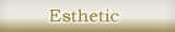 Esthetic